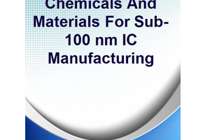 Chemicals and Materials For Sub-100 nm IC Manufacturing