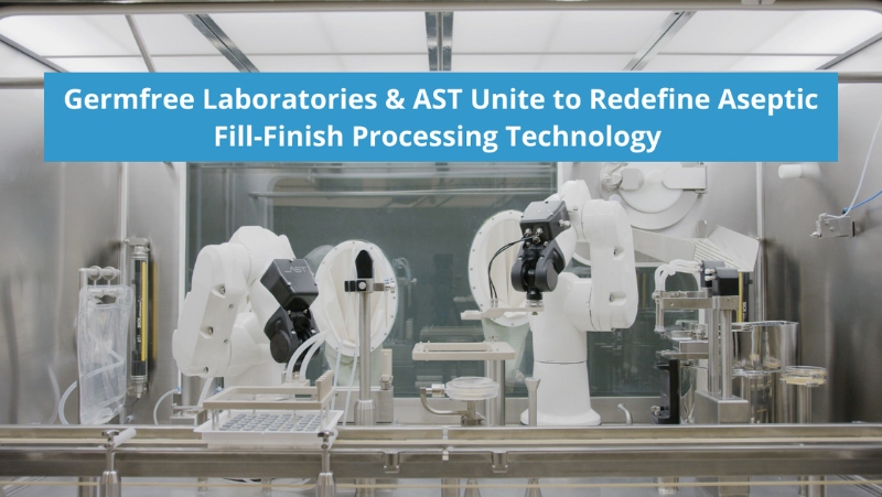 Germfree Laboratories and AST unite to redefine aseptic fill-finish processing technology