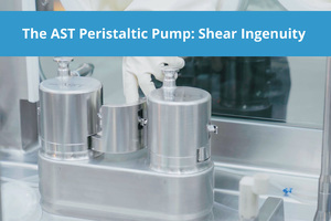 The AST Peristaltic Pump: shear ingenuity